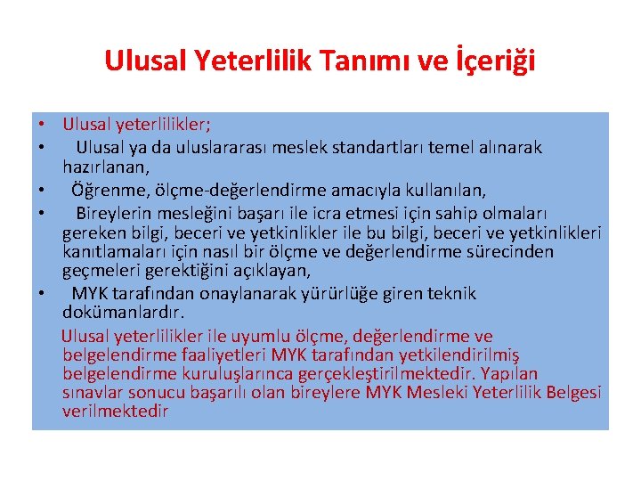 Ulusal Yeterlilik Tanımı ve İçeriği • Ulusal yeterlilikler; • Ulusal ya da uluslararası meslek