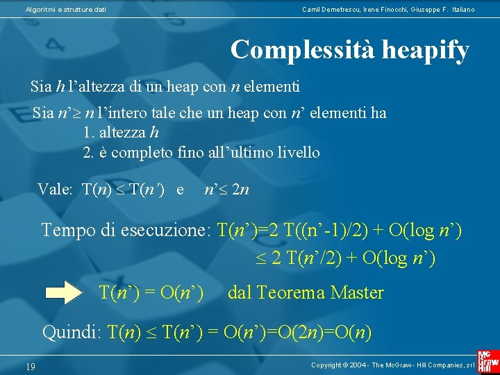 Algoritmi e strutture dati Camil Demetrescu, Irene Finocchi, Giuseppe F. Italiano Complessità heapify Sia