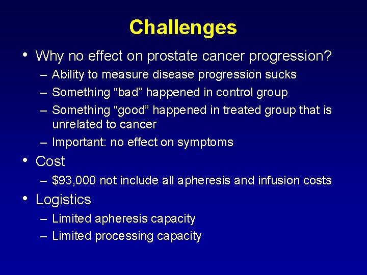 Challenges • Why no effect on prostate cancer progression? – – – Ability to