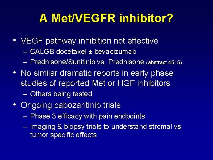 A Met/VEGFR inhibitor? • VEGF pathway inhibition not effective – CALGB docetaxel ± bevacizumab