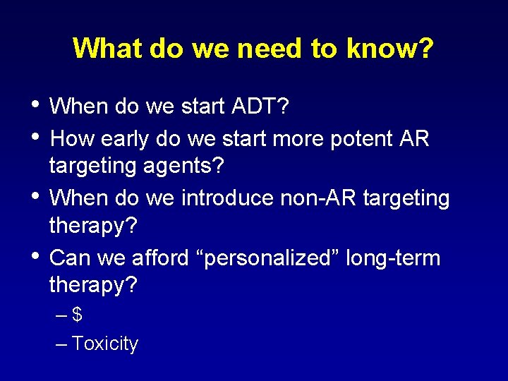 What do we need to know? • When do we start ADT? • How