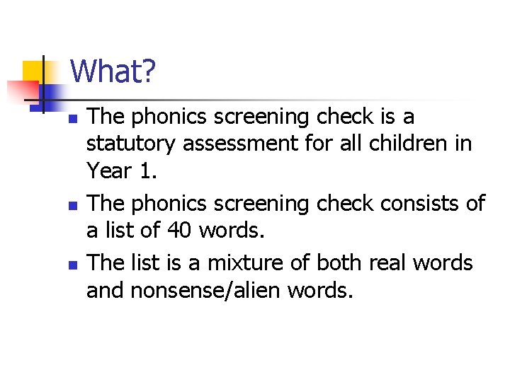 What? n n n The phonics screening check is a statutory assessment for all