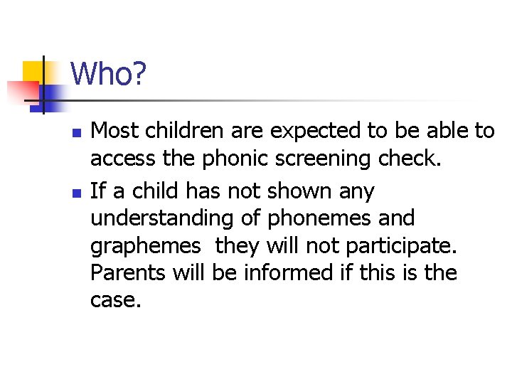 Who? n n Most children are expected to be able to access the phonic