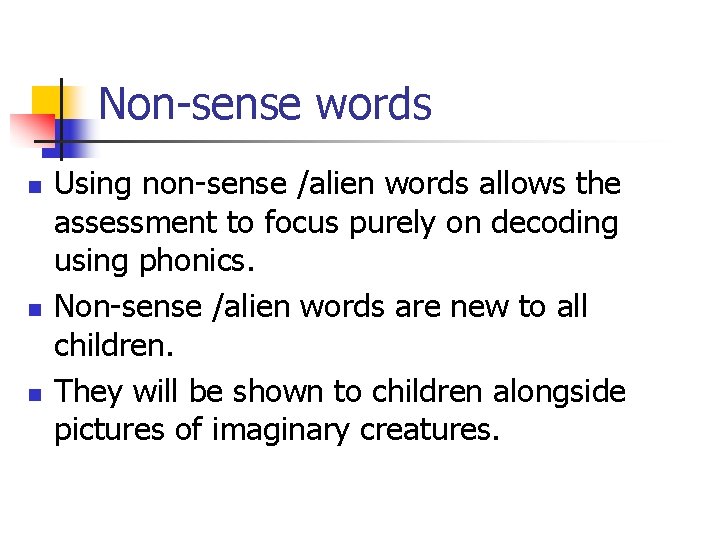 Non-sense words n n n Using non-sense /alien words allows the assessment to focus