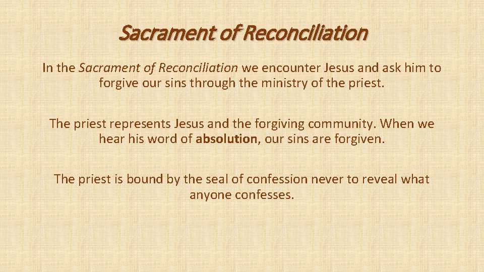 Sacrament of Reconciliation In the Sacrament of Reconciliation we encounter Jesus and ask him