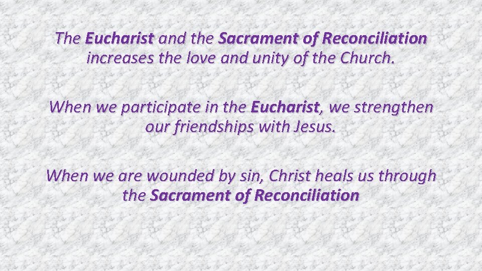 The Eucharist and the Sacrament of Reconciliation increases the love and unity of the