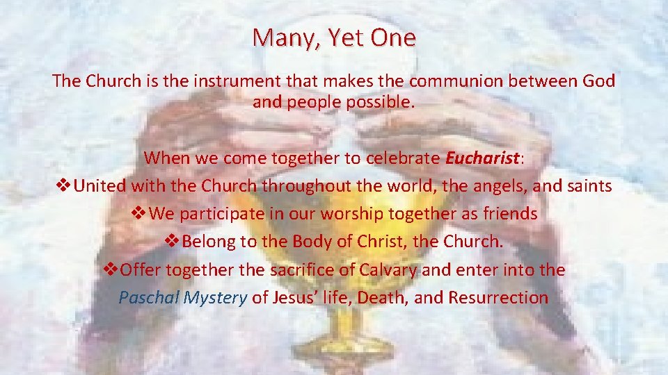 Many, Yet One The Church is the instrument that makes the communion between God