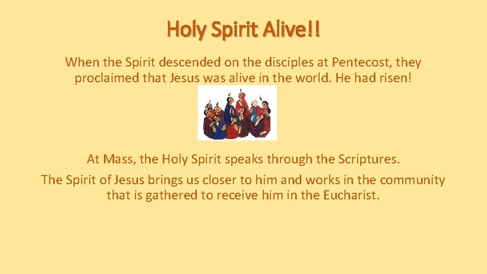 Holy Spirit Alive!! When the Spirit descended on the disciples at Pentecost, they proclaimed