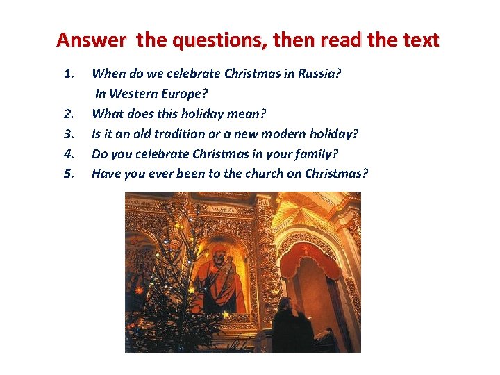 Answer the questions, then read the text 1. 2. 3. 4. 5. When do