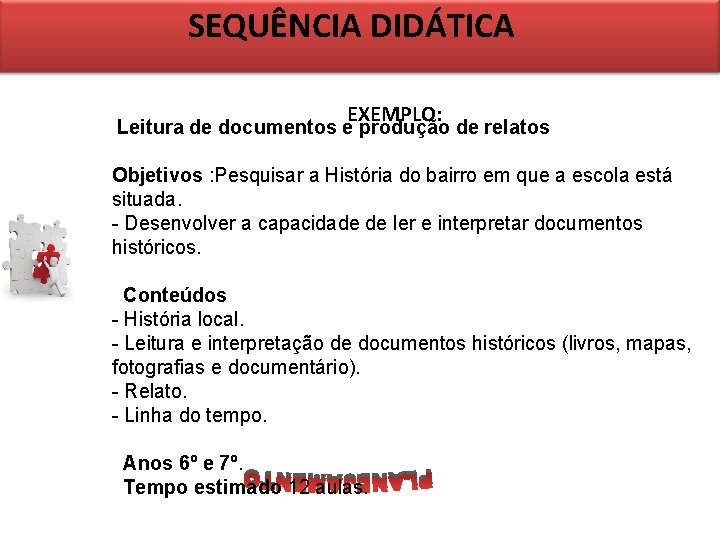 SEQUÊNCIA DIDÁTICA EXEMPLO: Leitura de documentos e produção de relatos Objetivos : Pesquisar a