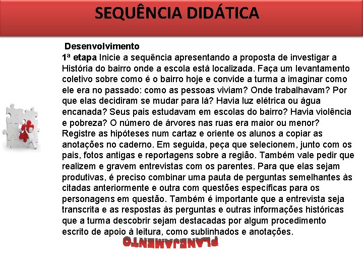 SEQUÊNCIA DIDÁTICA Desenvolvimento 1ª etapa Inicie a sequência apresentando a proposta de investigar a