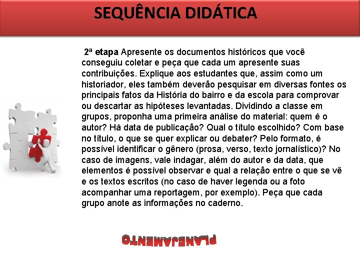 SEQUÊNCIA DIDÁTICA 2ª etapa Apresente os documentos históricos que você conseguiu coletar e peça