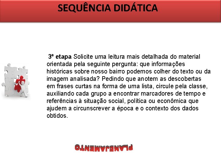 SEQUÊNCIA DIDÁTICA 3ª etapa Solicite uma leitura mais detalhada do material orientada pela seguinte