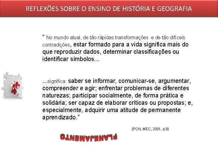 REFLEXÕES SOBRE O ENSINO DE HISTÓRIA E GEOGRAFIA “ No mundo atual, de tão