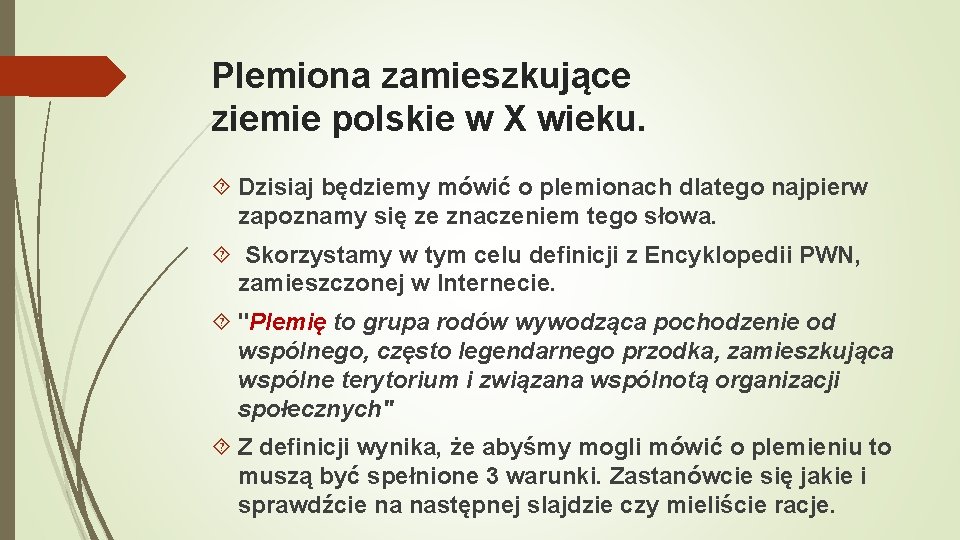 Plemiona zamieszkujące ziemie polskie w X wieku. Dzisiaj będziemy mówić o plemionach dlatego najpierw