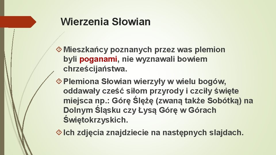 Wierzenia Słowian Mieszkańcy poznanych przez was plemion byli poganami, nie wyznawali bowiem chrześcijaństwa. Plemiona