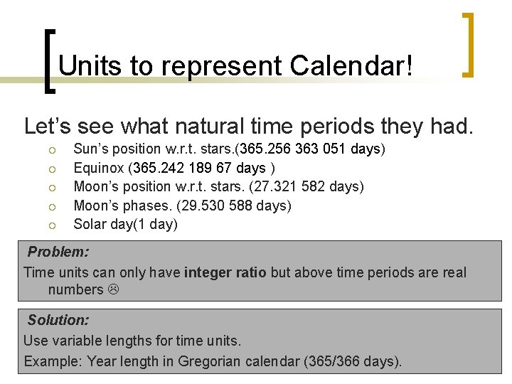 Units to represent Calendar! Let’s see what natural time periods they had. ¡ ¡