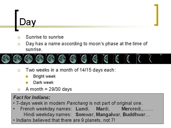 Day ¡ Sunrise to sunrise Day has a name according to moon’s phase at