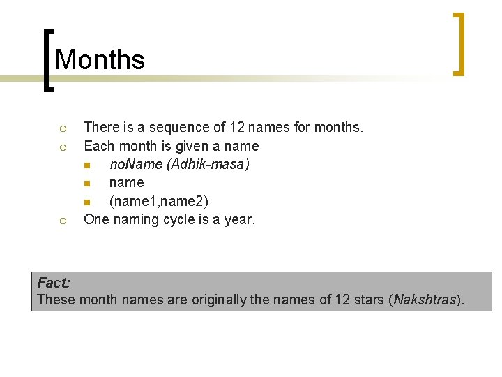 Months ¡ ¡ ¡ There is a sequence of 12 names for months. Each