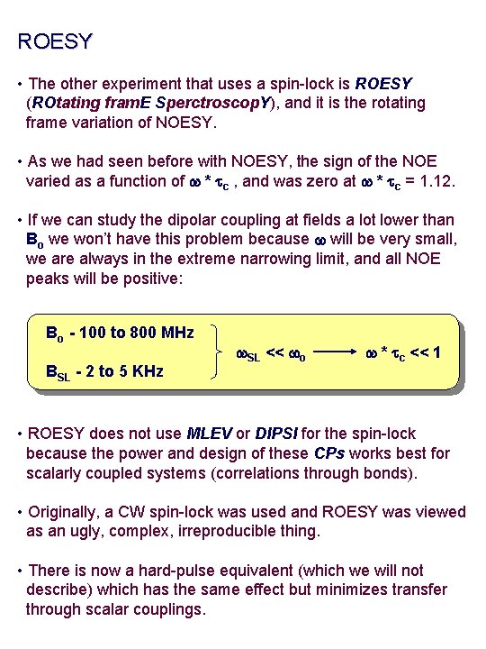 ROESY • The other experiment that uses a spin-lock is ROESY (ROtating fram. E ROESY • The other experiment that uses a spin-lock is ROESY (ROtating fram. E