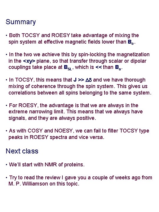 Summary • Both TOCSY and ROESY take advantage of mixing the spin system at Summary • Both TOCSY and ROESY take advantage of mixing the spin system at