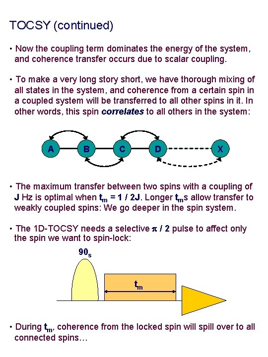 TOCSY (continued) • Now the coupling term dominates the energy of the system, and TOCSY (continued) • Now the coupling term dominates the energy of the system, and