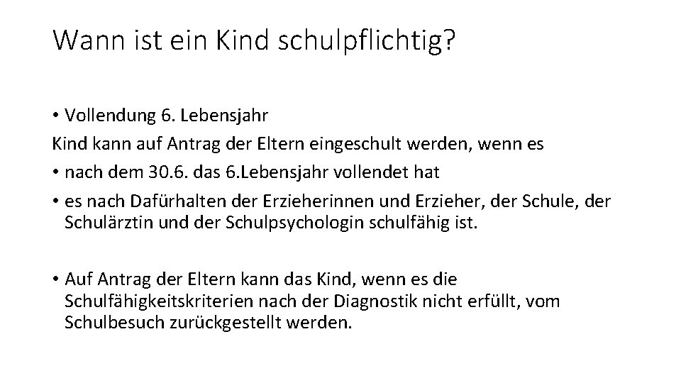 Wann ist ein Kind schulpflichtig? • Vollendung 6. Lebensjahr Kind kann auf Antrag der