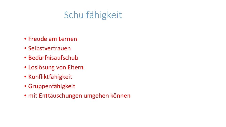 Schulfähigkeit • Freude am Lernen • Selbstvertrauen • Bedürfnisaufschub • Loslösung von Eltern •