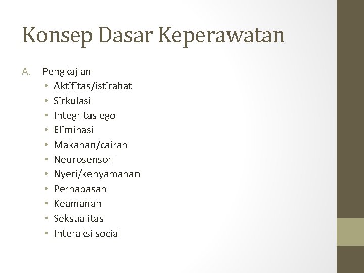 Konsep Dasar Keperawatan A. Pengkajian • Aktifitas/istirahat • Sirkulasi • Integritas ego • Eliminasi Konsep Dasar Keperawatan A. Pengkajian • Aktifitas/istirahat • Sirkulasi • Integritas ego • Eliminasi