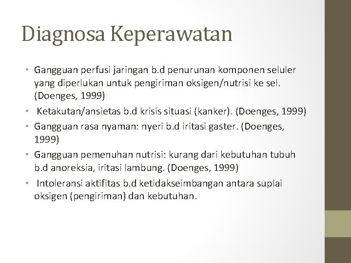 Diagnosa Keperawatan • Gangguan perfusi jaringan b. d penurunan komponen seluler yang diperlukan untuk