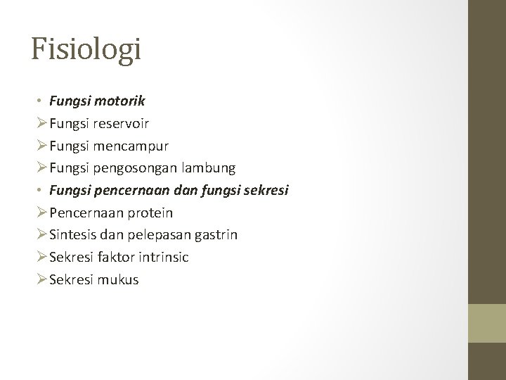 Fisiologi • Fungsi motorik ØFungsi reservoir ØFungsi mencampur ØFungsi pengosongan lambung • Fungsi pencernaan