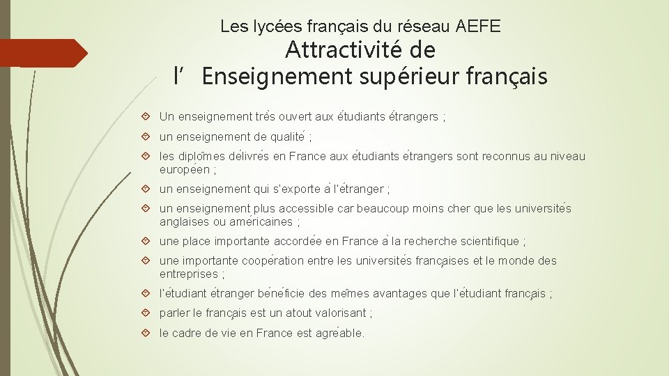 Les lycées français du réseau AEFE Attractivité de l’Enseignement supérieur français Un enseignement trè