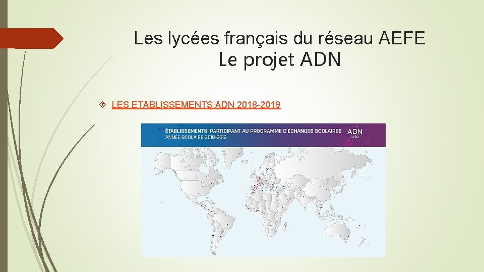 Les lycées français du réseau AEFE Le projet ADN LES ETABLISSEMENTS ADN 2018 -2019