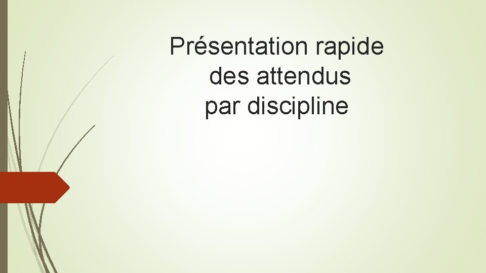 Présentation rapide des attendus par discipline 