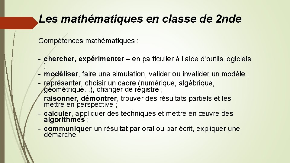 Les mathématiques en classe de 2 nde Compétences mathématiques : - cher, expérimenter –