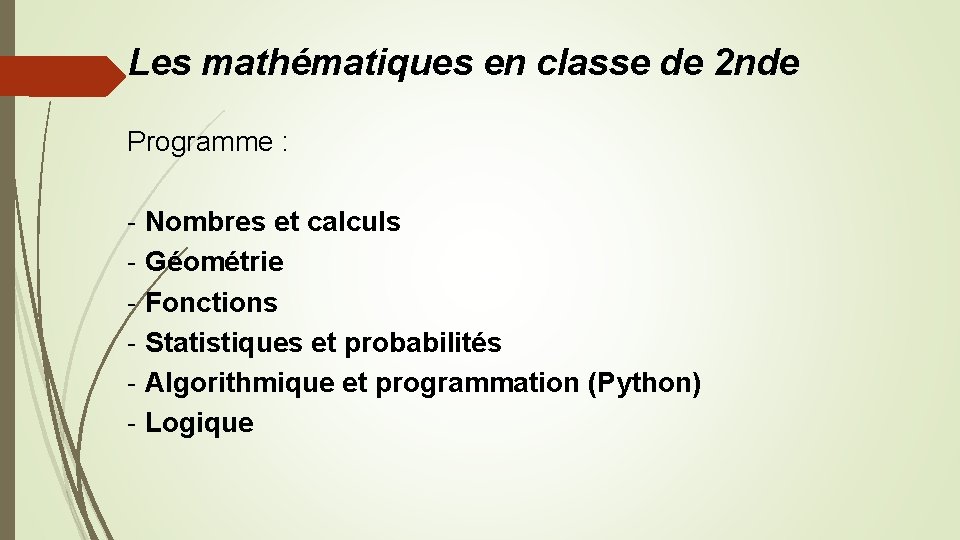 Les mathématiques en classe de 2 nde Programme : - Nombres et calculs -