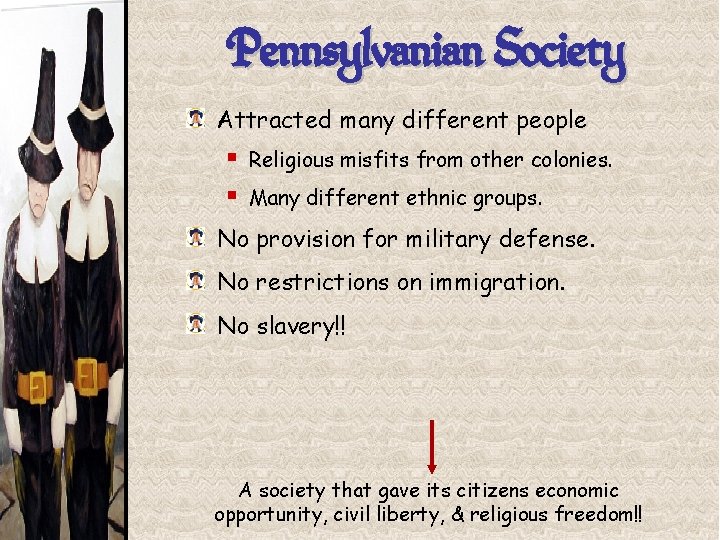Pennsylvanian Society Attracted many different people § Religious misfits from other colonies. § Many