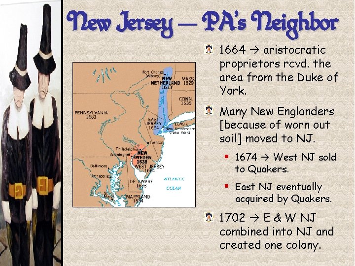 New Jersey — PA’s Neighbor 1664 aristocratic proprietors rcvd. the area from the Duke