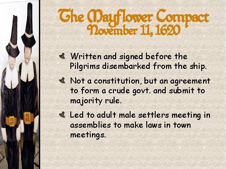 The Mayflower Compact November 11, 1620 Written and signed before the Pilgrims disembarked from