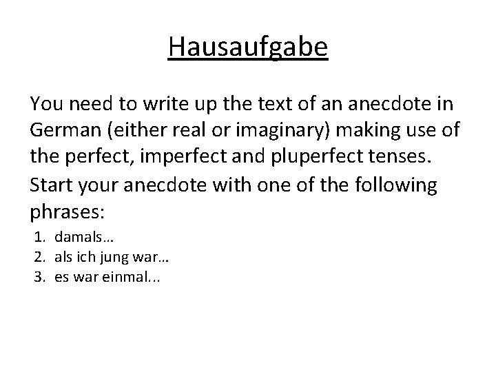 Hausaufgabe You need to write up the text of an anecdote in German (either