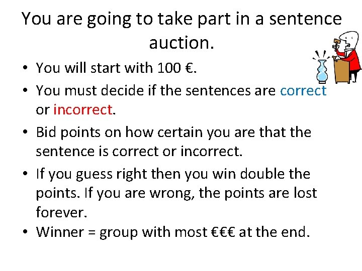 You are going to take part in a sentence auction. • You will start