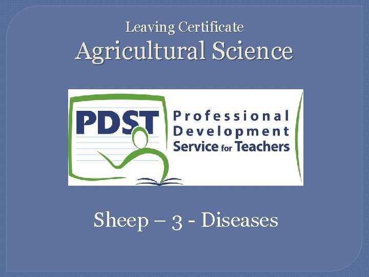 Leaving Certificate Agricultural Science Sheep – 3 - Diseases 