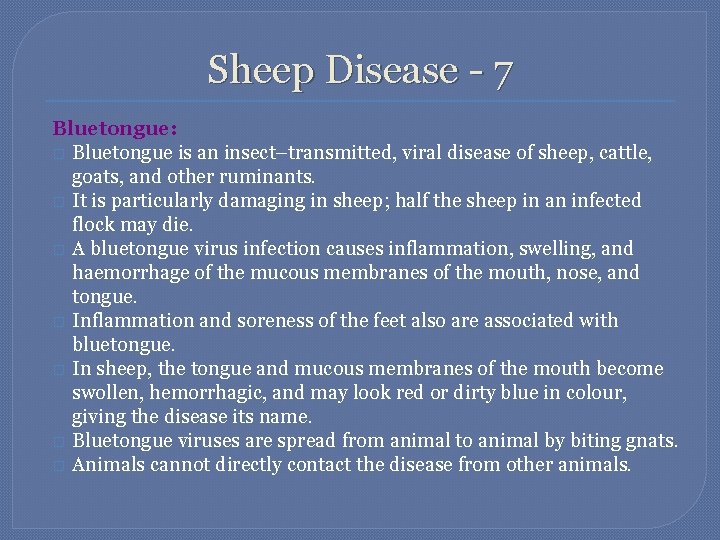 Sheep Disease - 7 Bluetongue: � Bluetongue is an insect–transmitted, viral disease of sheep,