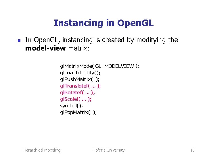 Instancing in Open. GL n In Open. GL, instancing is created by modifying the