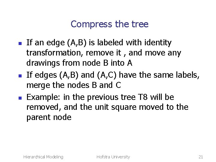 Compress the tree n n n If an edge (A, B) is labeled with