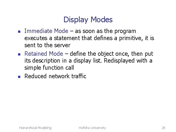 Display Modes n n n Immediate Mode – as soon as the program executes
