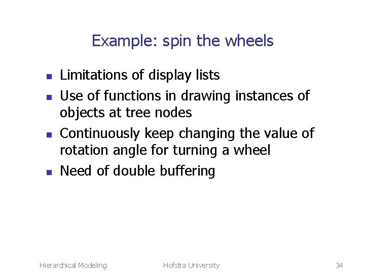 Example: spin the wheels n n Limitations of display lists Use of functions in