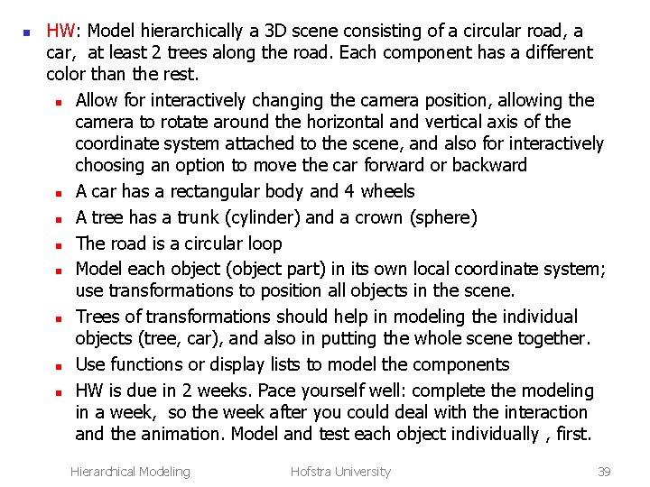 n HW: Model hierarchically a 3 D scene consisting of a circular road, a