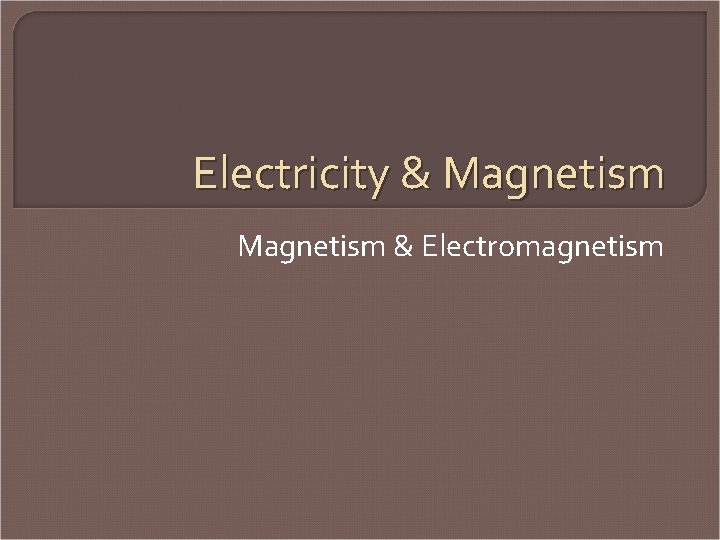 Electricity & Magnetism & Electromagnetism 