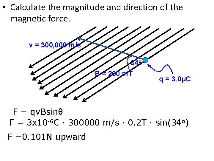  • Calculate the magnitude and direction of the magnetic force. v = 300,